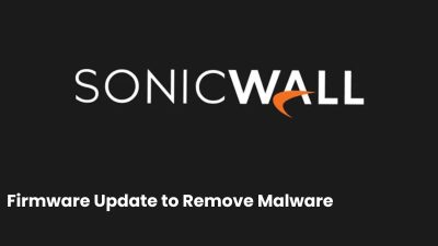 SonicWall Releases Urgent Update to Remove Rootkit Malware ‘OVERSTEP’ from SMA Devices