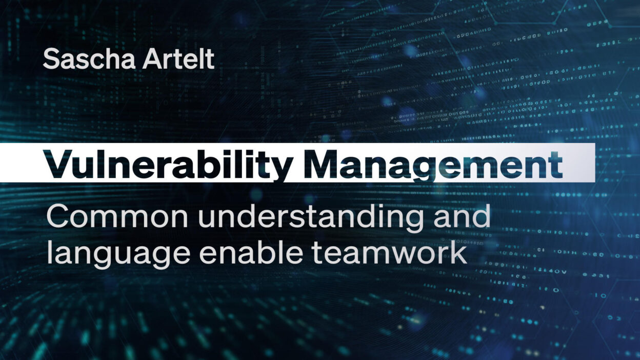 Vulnerability Management – common understanding and language enable teamwork
