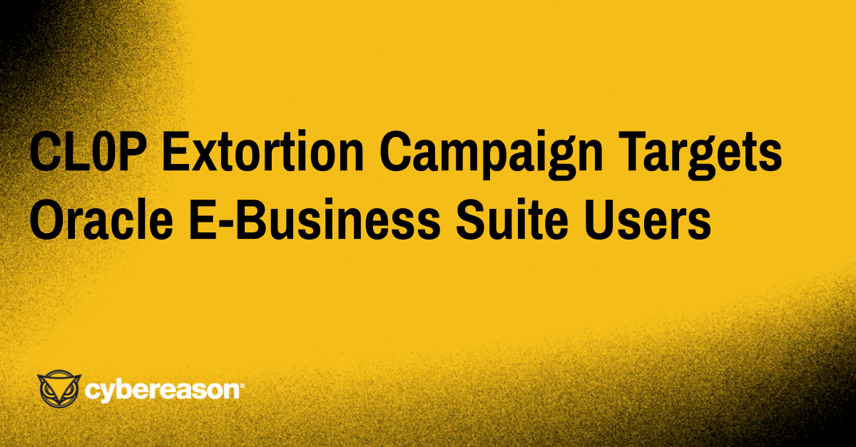 Addressing the CL0P Extortion Campaign Targeting Oracle E-Business Suite (EBS) Users