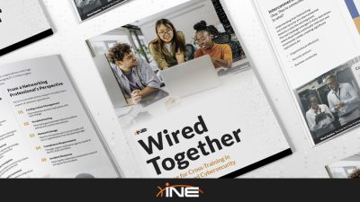 INE Security Releases Industry Benchmark Report: “Wired Together: The Case for Cross-Training in Networking and Cybersecurity”