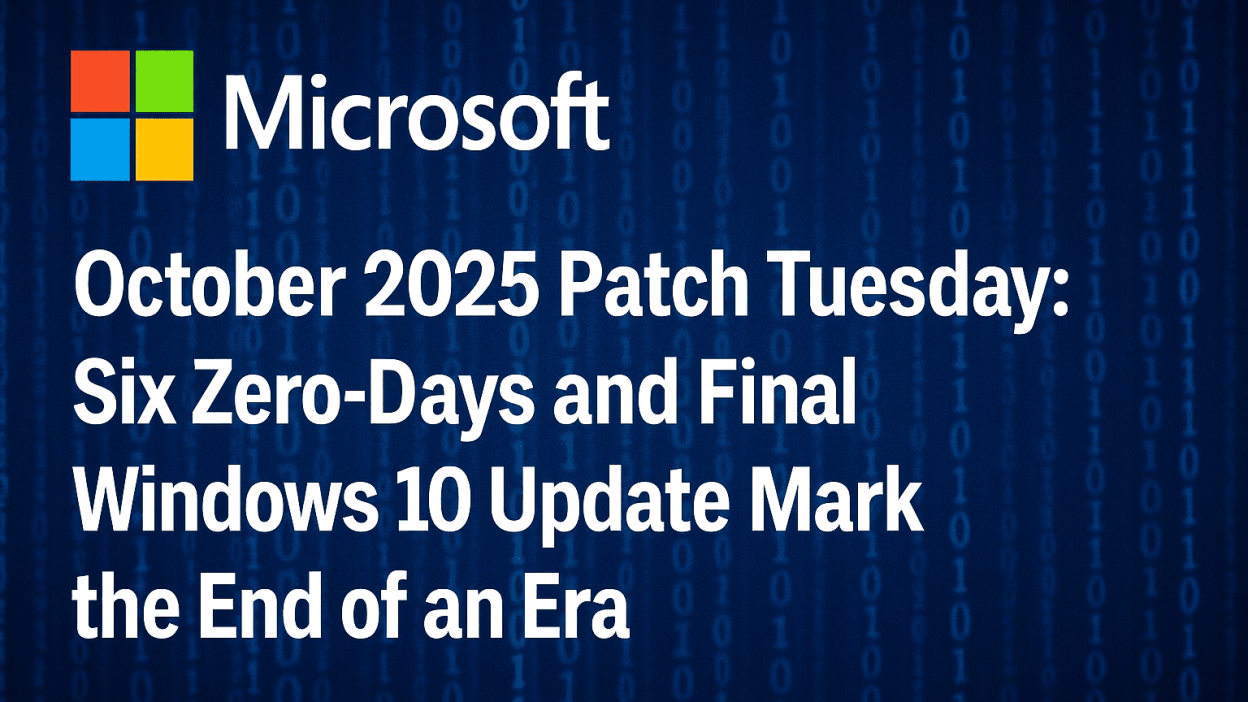 October Patch Tuesday: Microsoft Fixes 6 Zero-Days, Including 4 Actively Exploited Flaws, as Windows 10 Reaches End-of-Life