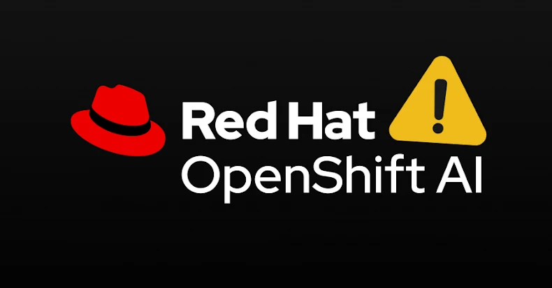 Red Hat OpenShift AI Flaw Exposes Hybrid Cloud Infrastructure to Full Takeover