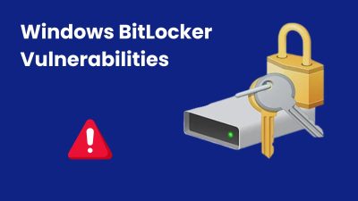 Windows BitLocker Vulnerabilities Let Attackers Bypass Security Feature