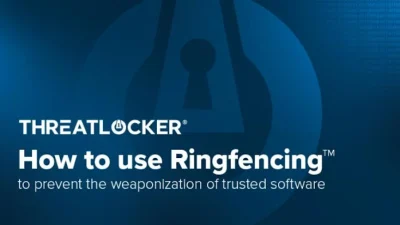 Application Containment: How to Use Ringfencing to Prevent the Weaponization of Trusted Software