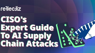CISO's Expert Guide To AI Supply Chain Attacks